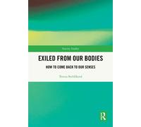 Exiled From Our Bodies How to Come Back to Our Senses - Tereza Stehlíková - Routledge - ebook (ePub) - Livre