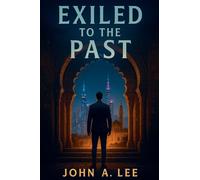 Exiled to the past: A journey through time and history