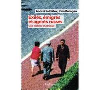 Exilés, émigrés et agents russes Irina Borogan (Auteur), Andreï Soldatov (Auteur), Aude De Saint-Loup (Traduction), Pierre-Emmanuel Dauzat (Traduction)
