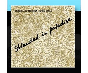 Exiles: Jay Zelenka - Greg Mills - Stranded In Paradise