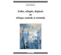 Exilés, réfugiés, déplacés en Afrique centrale et orientale - André Guichaoua - Karthala - broché - Etude
