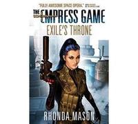 Exile's Throne: The Empress Game Trilogy 3 - [Version Originale] Inconnu (Auteur)
