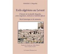 Exils algériens au Levant Abdallah S. Mograby (Auteur), Akila Dbichi (Traduction), Stéphane Douailler (Préface)