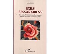 Exils Bessarabiens - Entre Kichneff Et Paris, Itinéraires D'une Association D'émigrés Bessarabiens En France (1925-1939)