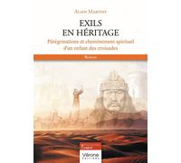 Exils en héritage Pérégrinations et cheminement spirituel d'un enfant des croisades - Alain Martiny - Verone Eds - broché - Roman