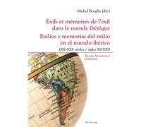 Exils et mémoires de l'exil dans le monde ibérique - Exilios y memorias del exilio en el mundo ibéri (XIIe-XXIe siècles) - (siglos XII-XXI) - Michel Boeglin - Peter Lang - broché - Essai