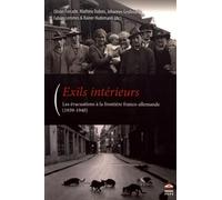 Exils interieurs: LES ÉVACUATIONS A LA FRONTIERE FRANCO-ALLEMANDES (1939-1940)
