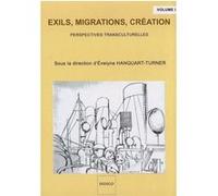 Exils, migrations, création (Volume 1) E. Hanquart-Turner (Auteur)