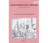 Exils, migrations, création (Volume 2) Michèle Gibault (Auteur)