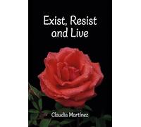 Exist, Resist and Live