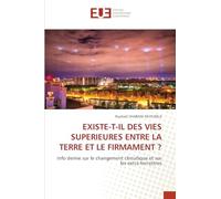 EXISTE-T-IL DES VIES SUPERIEURES ENTRE LA TERRE ET LE FIRMAMENT ?: Info demie sur le changement climatique et sur les extra-terrestres