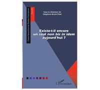 Existe-t-il encore un seul "non bis in idem" aujourd'hui ? - Delphine Brach-Thiel - L'harmattan - broché - Etude