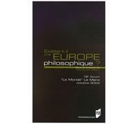 Existe-T-Il Une Europe Philosophique ? - 16e Forum Le Monde Le Mans 22 Au 24 Octobre 2004