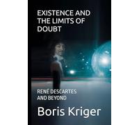 EXISTENCE AND THE LIMITS OF DOUBT: RENÉ DESCARTES AND BEYOND