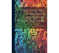 Existence And Uniqueness Theory Of The Vlasov Equation