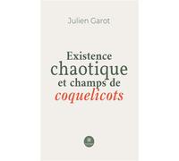 Existence chaotique et champs de coquelicots - Julien Garot - Le Lys Bleu - broché - Roman