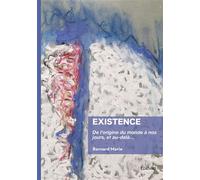 Existence De l'origine du monde à nos jours, et au-delà... - Bernard-Marie - Edilivre-Aparis - broché - Essai