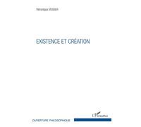 Existence et création - Véronique Verdier - L'harmattan - broché - Essai