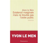 Existence marginale mais ne trouble pas l'ordre public - Yvon Le Men - Flammarion - broché - Roman