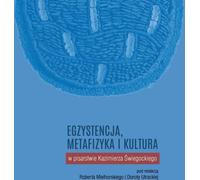 Existence, métaphysique et culture dans les écrits de Kazimierz Świegocki - (Literaturwissenschaft auf Polnisch)