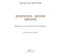 Existence, monde, origine: Essai sur le sens d'être de la finitude