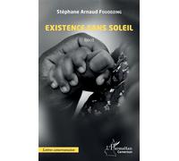 Existence sans soleil - Stéphane Arnaud Fouodzing - L'harmattan - broché - Roman