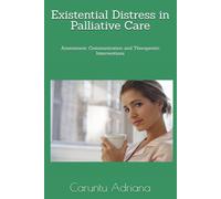 Existential Distress in Palliative Care: Assessment, Communication and Therapeutic Interventions