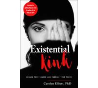Existential Kink: Unmask Your Shadow and Embrace Your Power (a Method for