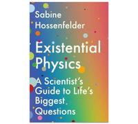 Existential Physics: A Scientist’s Guide to Life’s Biggest Questions