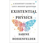 Existential Physics: A Scientist's Guide to Life's Biggest Questions [Hardback]