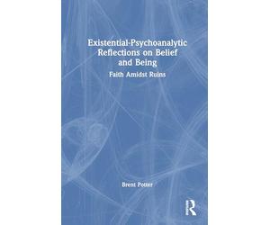 Existential-Psychoanalytic Reflections on Belief and Being
