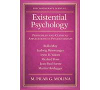 Existential Psychology: Principles and Clinical Applications in Psychotherapy