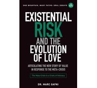 Existential Risk and the Evolution of Love: Articulating the New Story of Value in Response to the Meta-Crisis