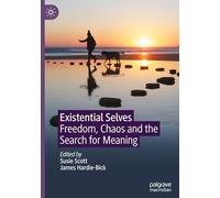 Existential Selves: Freedom, Chaos and the Search for Meaning
