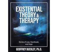 Existential Theory and Therapy: Stories of Loss, Heartbreak, and Hope