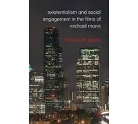Existentialism And Social Engagement In The Films Of Michael Mann