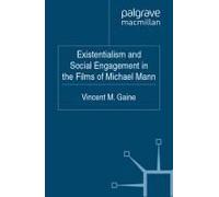 Existentialism And Social Engagement In The Films Of Michael Mann