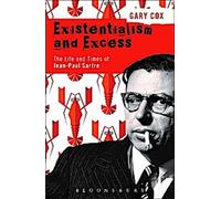 Existentialisme et excès : La vie et l'époque de Jean-Paul Sartre