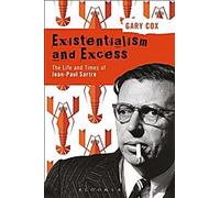 Existentialisme et excès : La vie et l'époque de Jean-Paul Sartre