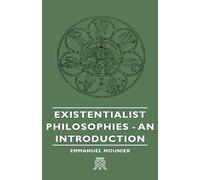 Existentialist Philosophies - An Introduction