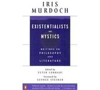 Existentialists and Mystics Iris Murdoch (Auteur)