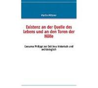 Existenz an der Quelle des Lebens und an den Toren der H”lle Mitterer, Martin (Auteur)