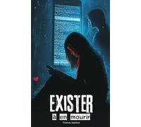 Exister à en mourir: roman pour adolescent à partir de 12 ans, sur le thème du cyberharcèlement, explorant les dangers liés au virtuel, aux réseaux ... chez les jeunes, ainsi qu'au suicide.