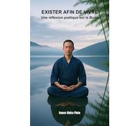 EXISTER AFIN DE VIVRE: Une réflexion poétique sur le Budo