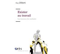 Exister au travail Les hommes du nucléaire - Guy Jobert - Eres - broché - Etude