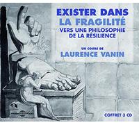 Exister Dans La Fragilité - Vers Une Philosophie De La Résilience