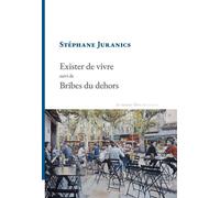 Exister de vivre suivi de Bribes du dehors Préface d'Emmanuel Merle - Stéphane Juranics - La Rumeur Libre - broché - Poésie