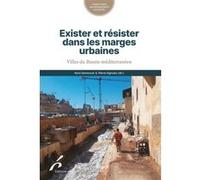 Exister et résister dans les marges urbaines Pierre Signoles (Auteur), Nora Semmoud (Auteur)