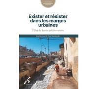 Exister Et Résister Dans Les Marges Urbaines - Villes Du Bassin Méditerranéen