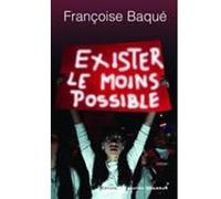 Exister le moins possible Françoise Baqué (Auteur), Françoise Baqué-louge (Auteur)